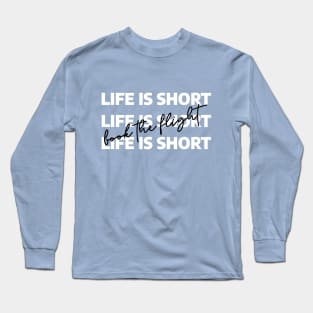 Life Is Short Book The Flight Long Sleeve T-Shirt